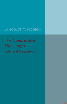 Paperback The Comparative Physiology of Internal Secretion Book