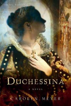 Duchessina: A Novel of Catherine de' Medici - Book #5 of the Young Royals