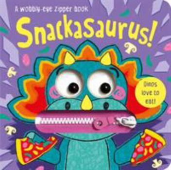 Board book Snackasaurus! (Wobbly-Eye Zipper Books) Book