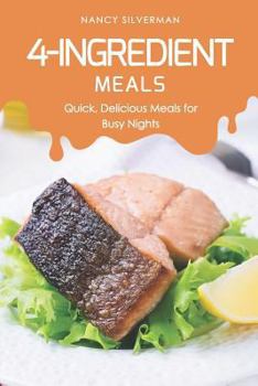Paperback 4-Ingredient Meals: Quick, Delicious Meals for Busy Nights Book