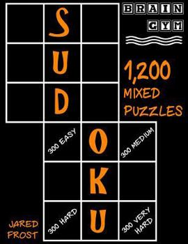 Paperback Sudoku: 1,200 Mixed Puzzles, 300 Easy, 300 Medium, 300 Hard, 300 Very Hard.: Brain Gym Series Book