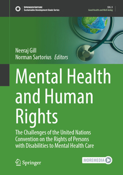 Mental Health and Human Rights: The Challenges of the United Nations Convention on the Rights of Persons with Disabilities to Mental Health Care (Sustainable Development Goals Series)