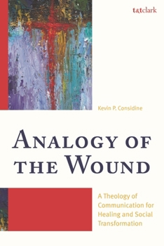 Analogy of the Wound: A Theology of Communication for Healing and Social Transformation
