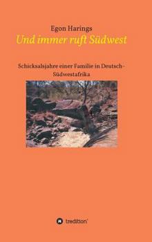 Hardcover Und immer ruft Südwest: Schicksalsjahre einer Familie in Deutsch-Südwestafrika [German] Book