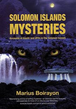 Solomon Islands Mysteries: Accounts of Giants and UFOs in the Solomon Islands