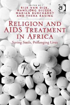 Hardcover Religion and AIDS Treatment in Africa: Saving Souls, Prolonging Lives Book