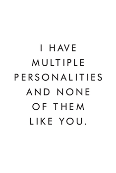I Have Multiple Personalities And None Of Them Like You.: Blank Lined Journal, 6x9, 110 Pages, White Paper, Boss, Coworker Notebook, Journal, Diary, Funny Office Journals
