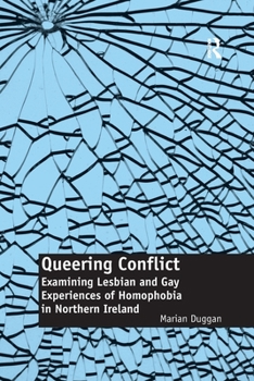 Paperback Queering Conflict: Examining Lesbian and Gay Experiences of Homophobia in Northern Ireland Book