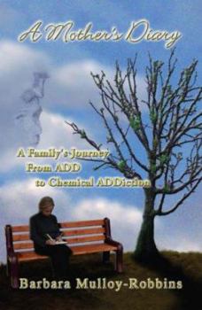 Paperback A Mother's Diary: A Family's Journey from Add to Chemical Addiction Book