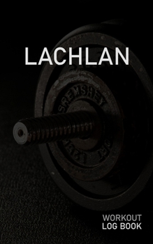 LACHLAN: Blank Daily Workout Log Book | Track Exercise Type, Sets, Reps, Weight, Cardio, Calories, Distance & Time | Space to Record Stretches, ... First Name Initial L Dumbbell Cover