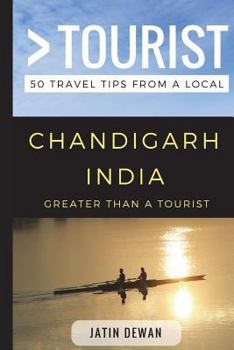 Paperback Greater Than a Tourist - Chandigarh India: 50 Travel Tips from a Local Book