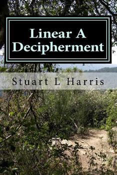 Paperback Linear A Decipherment: Translation of Minoan inscriptions in Linear A Book
