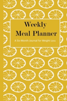 Weekly Meal Planner: Six Month Food Journal for Weightloss