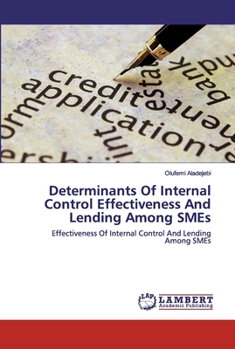 Paperback Determinants Of Internal Control Effectiveness And Lending Among SMEs Book