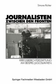 Paperback Journalisten Zwischen Den Fronten: Kriegsberichterstattung Am Beispiel Jugoslawien [German] Book
