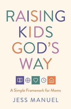 Paperback Raising Kids God's Way: A Simple Framework for Moms Book
