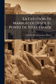 Paperback La Cuestión De Marruecos Desde El Punto De Vista Espaõl [Spanish] Book