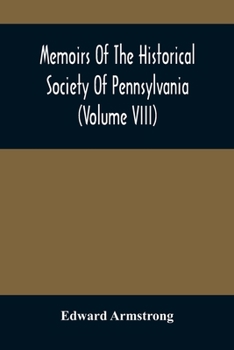 Paperback Memoirs Of The Historical Society Of Pennsylvania (Volume Viii) Containing The Minutes Of The Committee Of Defence Of Philadelphia 1814-1815 Book