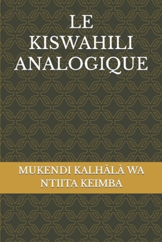 Paperback Le Kiswahili Analogique: essai de théorie de swahili bora [French] Book