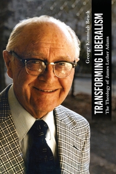 Paperback Transforming Liberalism: The Theology of James Luther Adams Book