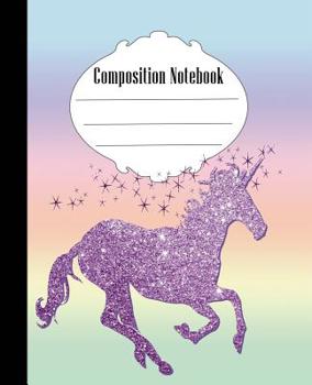 Paperback Composition Notebook: Pretty Unicorn Composition Notebook Wide Ruled 7.5 x 9.25 in, 100 pages book for kids, teens, school, students and tea Book