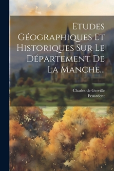 Paperback Etudes Géographiques Et Historiques Sur Le Département De La Manche... [French] Book