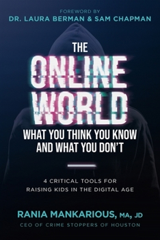 Paperback The Online World, What You Think You Know and What You Don't: 4 Critical Tools for Raising Kids in the Digital Age Book