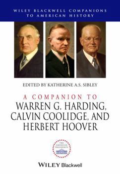 Hardcover A Companion to Warren G. Harding, Calvin Coolidge, and Herbert Hoover Book