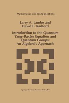 Introduction to the Quantum Yang-Baxter Equation and Quantum Groups:An Algebraic Approach (Mathematics and Its Applications)