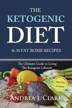 Paperback Ketogenic Diet Bundle: 2 in 1 - Including the Ketogenic Diet + 30 Keto-Friendly Fat Bombs Recipes Book