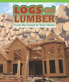 Paperback Logs and Lumber: From the Forest to Your Home Book