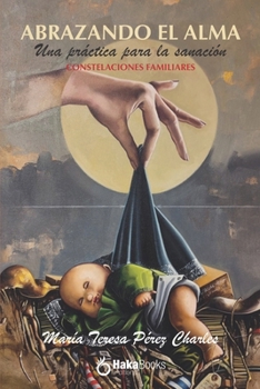 ABRAZANDO EL ALMA: Una práctica para la sanación (Spanish Edition)