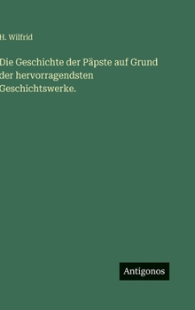 Hardcover Die Geschichte der Päpste auf Grund der hervorragendsten Geschichtswerke. [German] Book