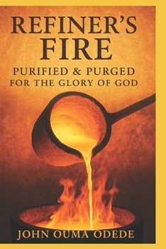 RIFINERS FIRE: Purified & purged for God's Glory
