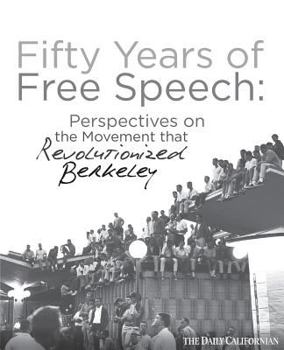 Paperback Fifty Years of Free Speech: Perspectives on the Movement That Revolutionized Berkeley Book
