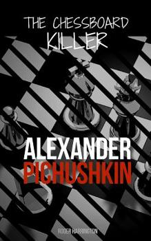 Paperback Alexander Pichushkin: The Shocking True Story of The Chessboard Killer Book