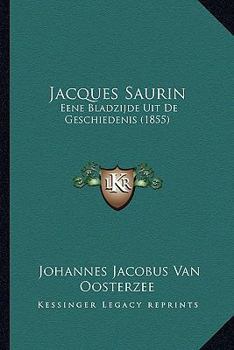 Paperback Jacques Saurin: Eene Bladzijde Uit De Geschiedenis (1855) [French] Book