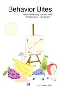 Paperback Behavior Bites: Behavioral Eating Tips and Tools for Parents of Picky Eaters Book