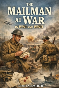 Paperback The Mailman at War in WWI and WWII: Everyday Life Behind the Frontline Book