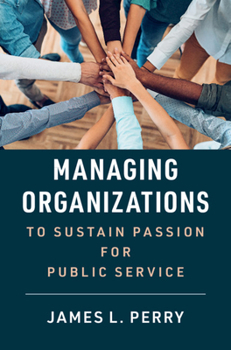 Paperback Managing Organizations to Sustain Passion for Public Service Book