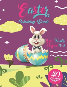 Easter Coloring Book for Kids Ages 4-8: Funny, And Amazing Easter day Coloring Book - Unique And High Quality Images Coloring Pages Book for kids - 40