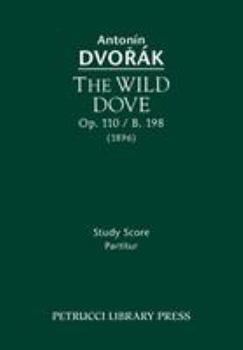 Paperback The Wild Dove, Op.110 / B.198: Study Score Book