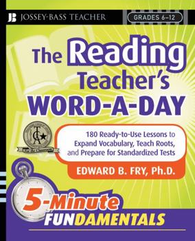 Paperback The Reading Teacher's Word-A-Day Grades 6-12: 180 Ready-To-Use Lessons to Expand Vocabulary, Teach Roots, and Prepare for Standardized Tests Book