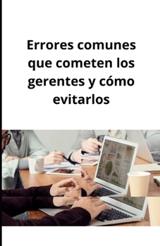 Paperback Errores comunes que cometen los gerentes y cómo evitarlos [Spanish] Book