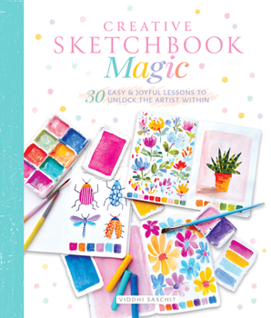 Paperback Creative Sketchbook Magic: 30 Easy & Joyful Lessons to Unlock the Artist Within Book