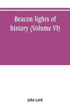 Beacon Lights of History: Renaissance and Reformation. 1884