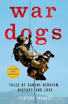 Hardcover War Dogs: Tales of Canine Heroism, History, and Love Book