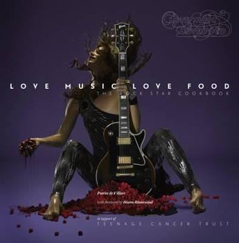 Hardcover Love Music, Love Food: The Rock Star Cookbook. Photography by Patrice de Villiers Book