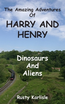 Paperback The Amazing Adventures of Harry and Henry: Dinosaurs and Aliens Book