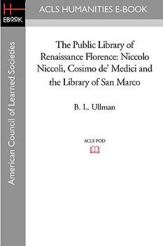 Paperback The Public Library of Renaissance Florence: Niccolo Niccoli, Cosimo de' Medici and the Library of San Marco Book